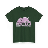 Don't Be A Hippo T-Shirt - Forest Green