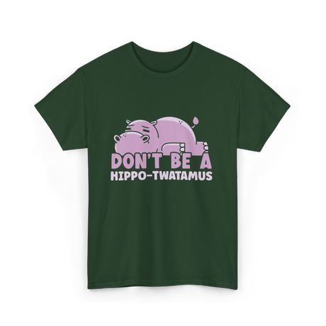 Don't Be A Hippo T-Shirt - Forest Green