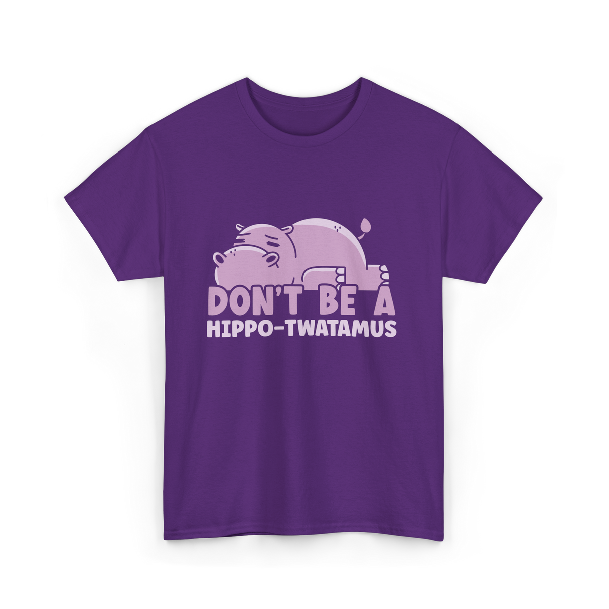 Don't Be A Hippo T-Shirt - Purple