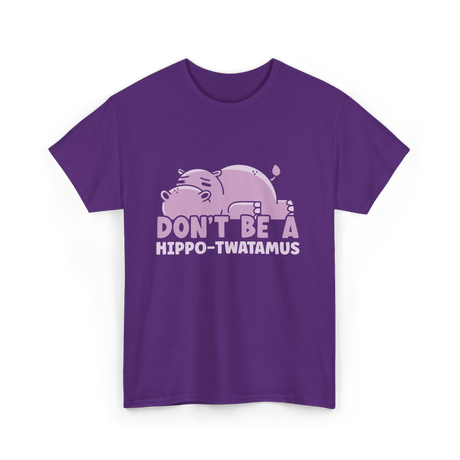 Don't Be A Hippo T-Shirt - Purple