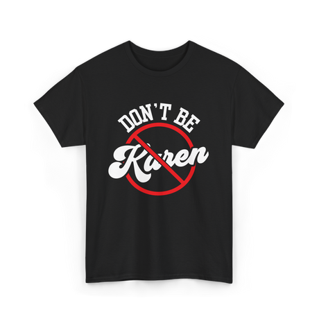 Dont Be Karen T-Shirt - Black