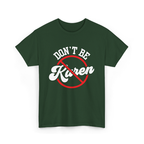 Dont Be Karen T-Shirt - Forest Green