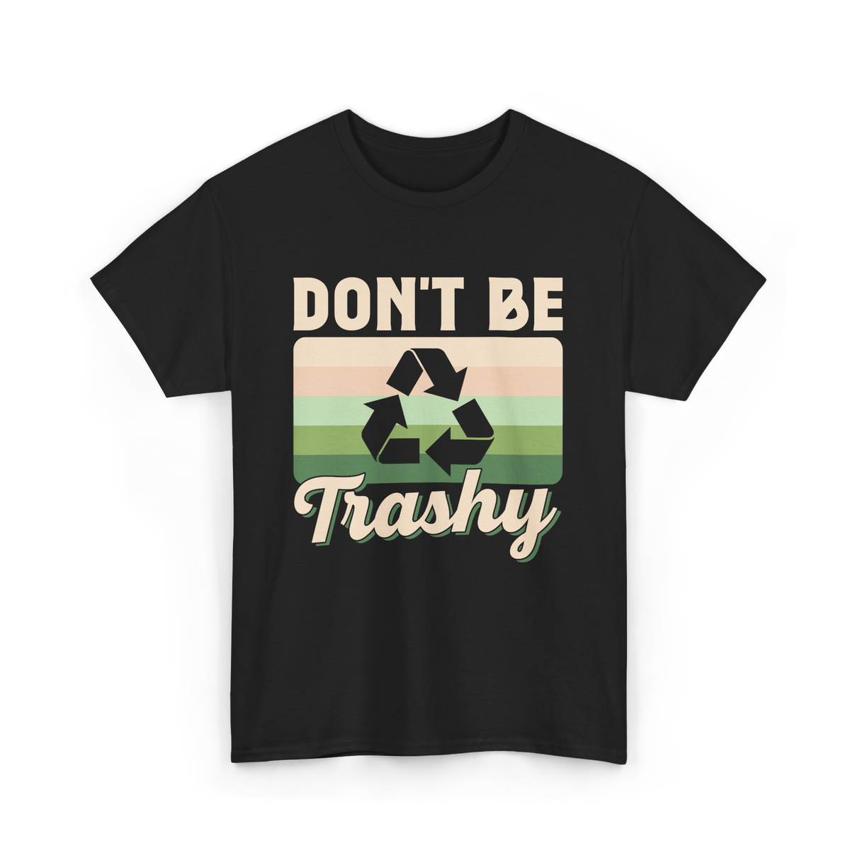 Don't Be Trashy Recycling Environment T-Shirt - Black