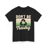 Don't Be Trashy Recycling Environment T-Shirt - Black