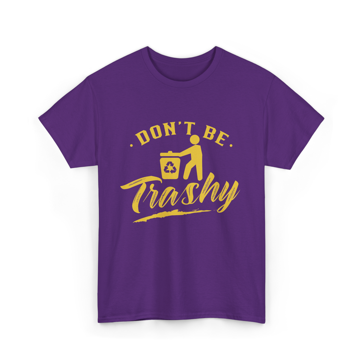 Don't Be Trashy Recycling Environment T-Shirt - Purple