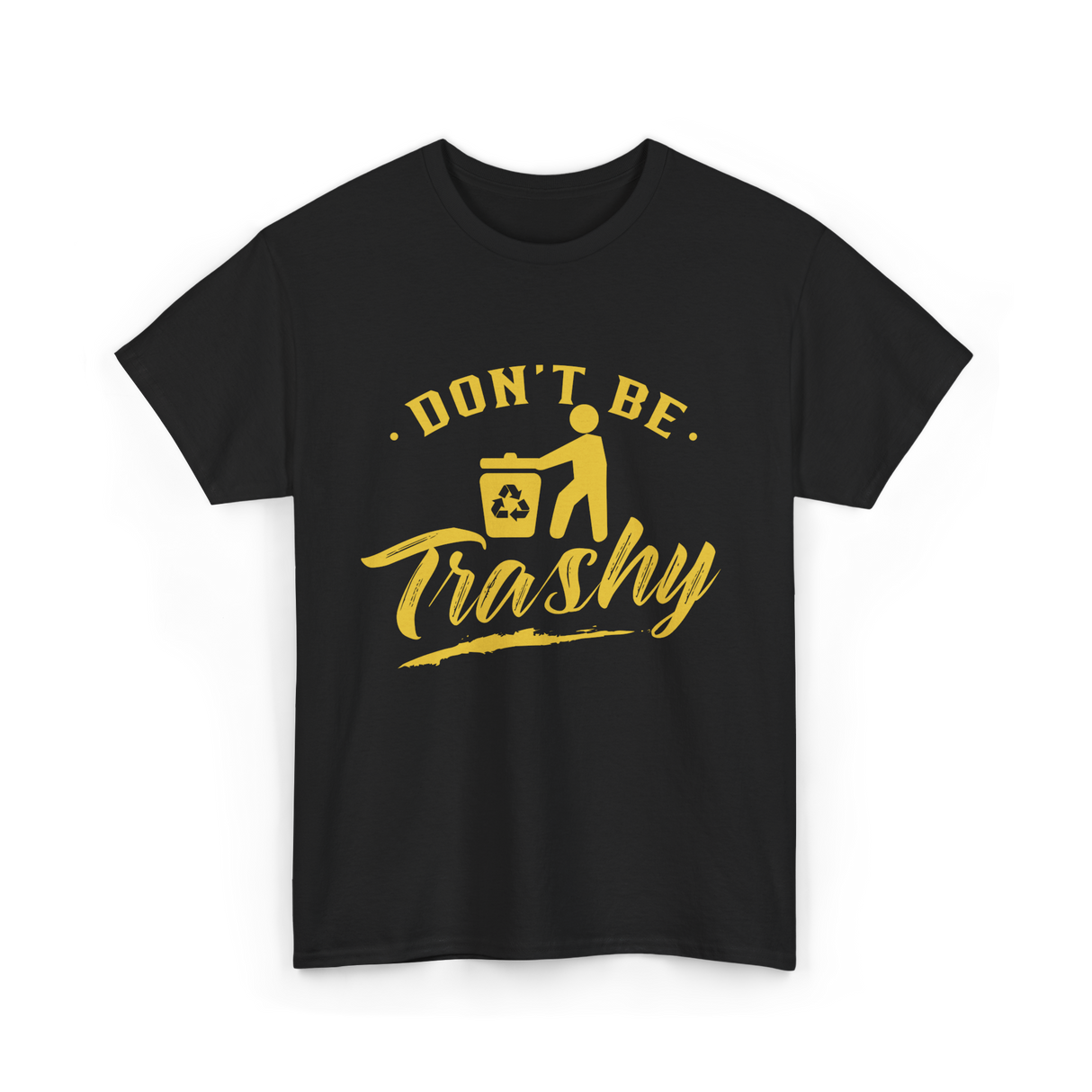 Don't Be Trashy Recycling Environment T-Shirt - Black