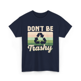 Don't Be Trashy Recycling Environment T-Shirt - Navy