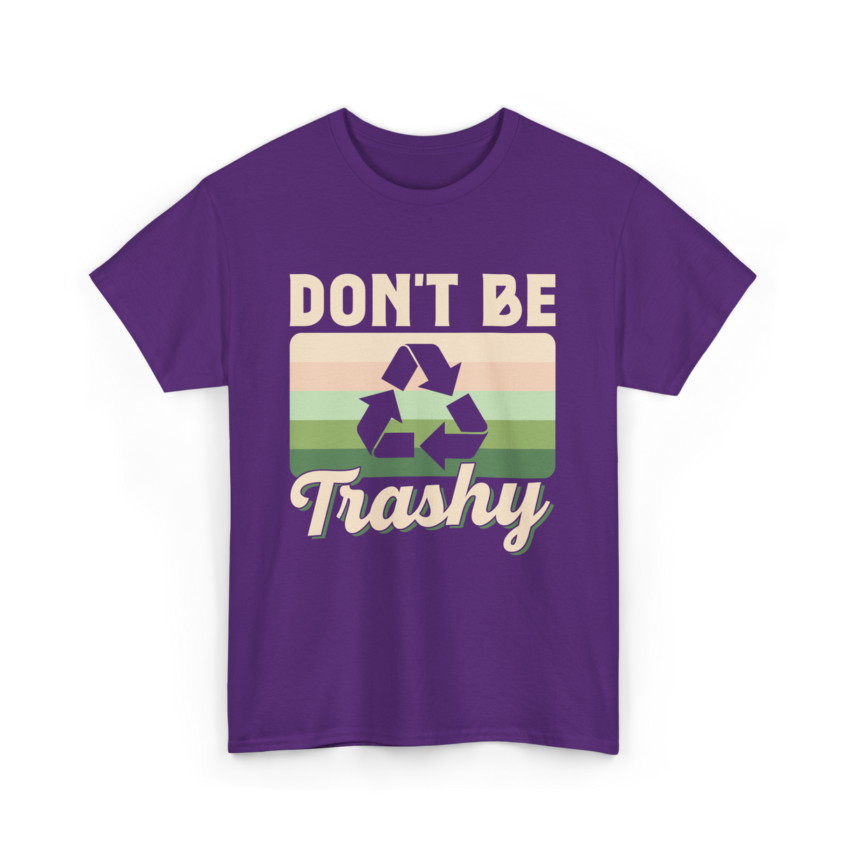 Don't Be Trashy Recycling Environment T-Shirt - Purple