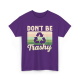 Don't Be Trashy Recycling Environment T-Shirt - Purple