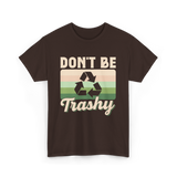 Don't Be Trashy Recycling Environment T-Shirt - Dark Chocolate