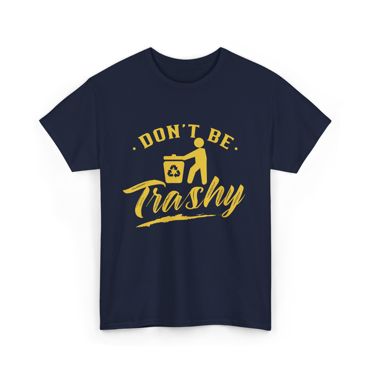 Don't Be Trashy Recycling Environment T-Shirt - Navy