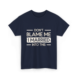 Dont Blame Me I Married Family T-Shirt - Navy