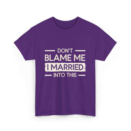 Dont Blame Me I Married Family T-Shirt - Purple