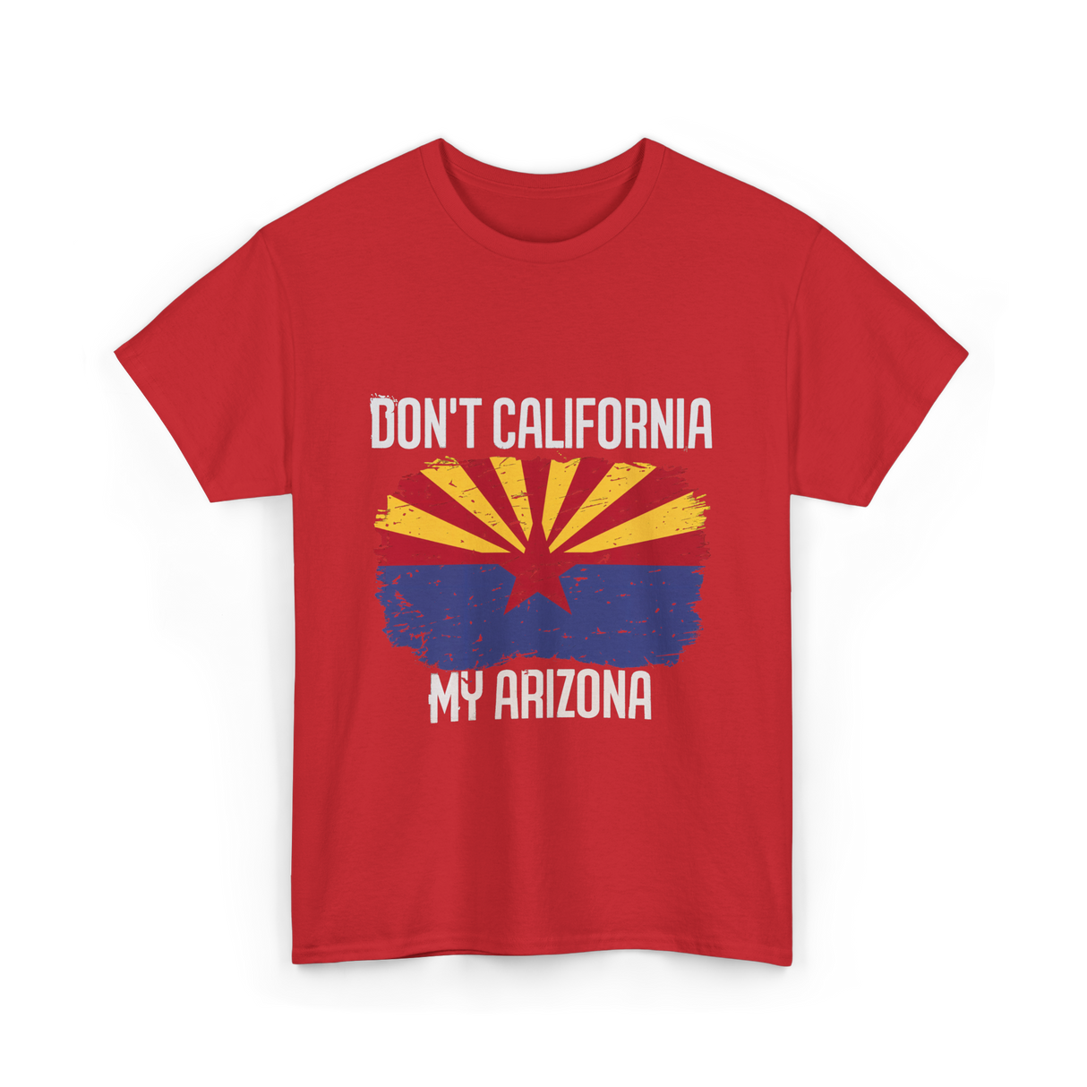 Don't California My Arizona T-Shirt - Red