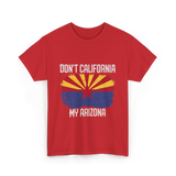 Don't California My Arizona T-Shirt - Red