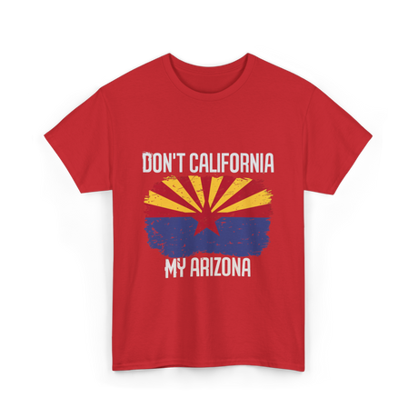 Don't California My Arizona T-Shirt - Red