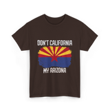 Don't California My Arizona T-Shirt - Dark Chocolate