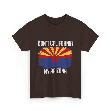 Don't California My Arizona T-Shirt - Dark Chocolate