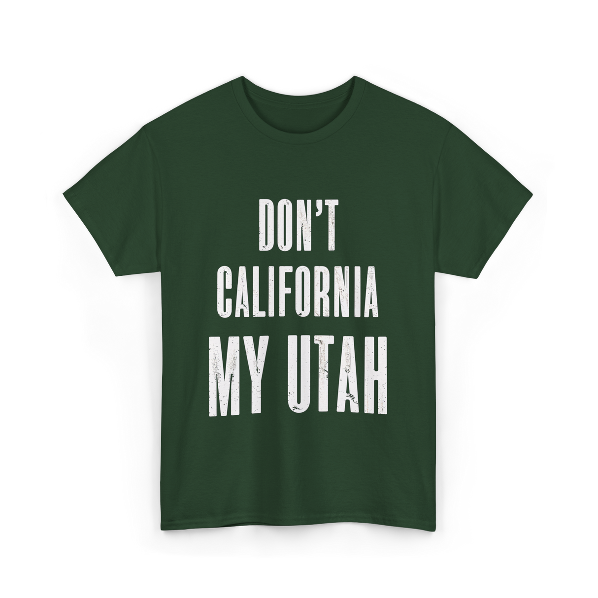 Don't California My Pride T-Shirt - Forest Green