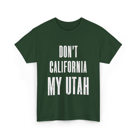 Don't California My Pride T-Shirt - Forest Green