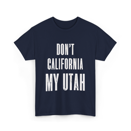 Don't California My Pride T-Shirt - Navy