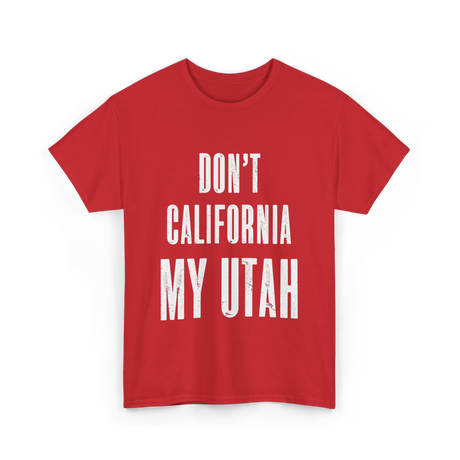 Don't California My Pride T-Shirt - Red