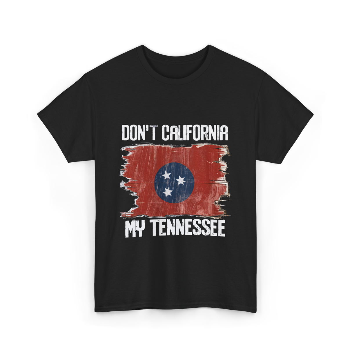 Don't California My Tennessee T-Shirt - Black