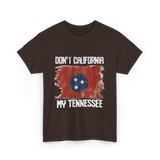 Don't California My Tennessee T-Shirt - Dark Chocolate