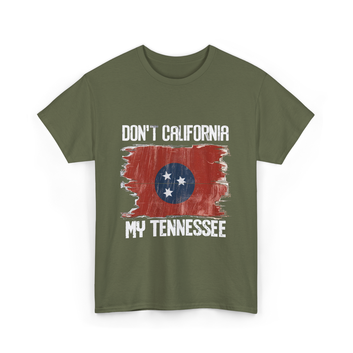 Don't California My Tennessee T-Shirt - Military Green