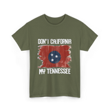 Don't California My Tennessee T-Shirt - Military Green