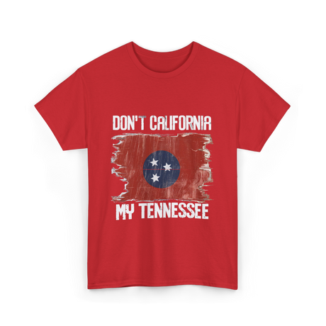 Don't California My Tennessee T-Shirt - Red