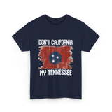 Don't California My Tennessee T-Shirt - Navy