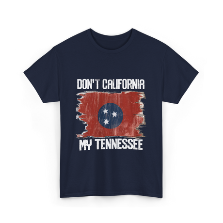 Don't California My Tennessee T-Shirt - Navy