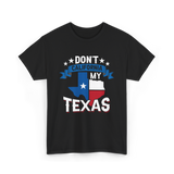 Don't California My Texas Patriotism T-Shirt - Black