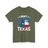 Don't California My Texas Patriotism T-Shirt - Military Green