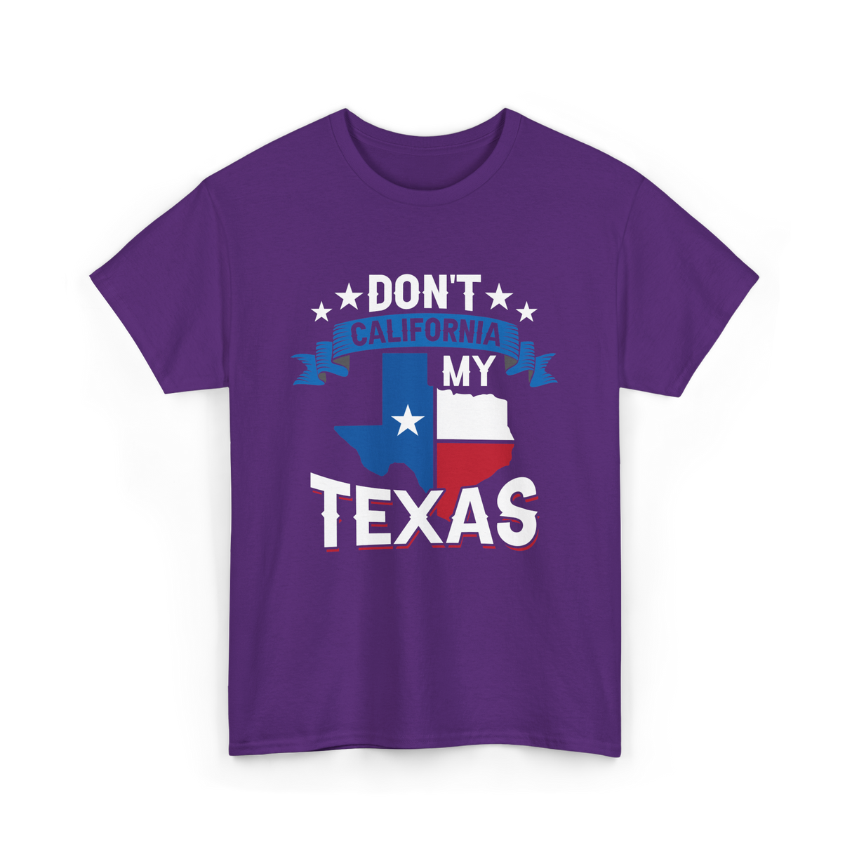 Don't California My Texas Patriotism T-Shirt - Purple