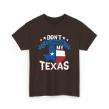 Don't California My Texas Patriotism T-Shirt - Dark Chocolate