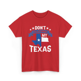 Don't California My Texas Patriotism T-Shirt - Red