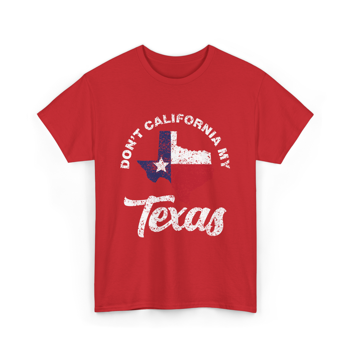 Don't California My Texas T-Shirt - Red