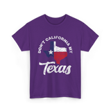 Don't California My Texas T-Shirt - Purple