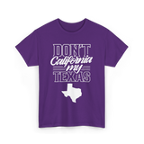 Don't California My Texas Texas Pride T-Shirt - Purple