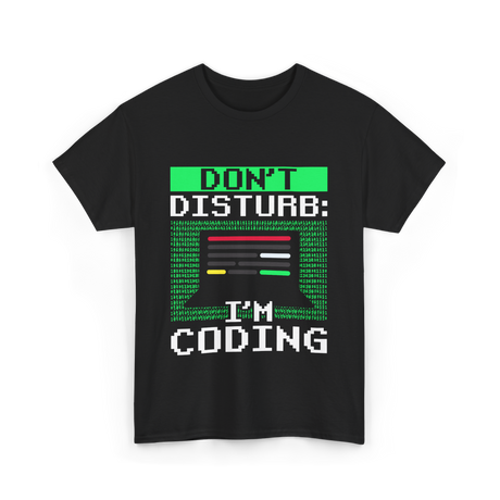 Don't Disturb I'm Coding Programmer T-Shirt - Black