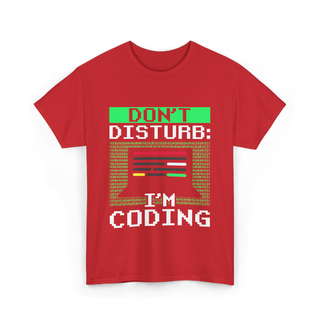 Don't Disturb I'm Coding Programmer T-Shirt - Red