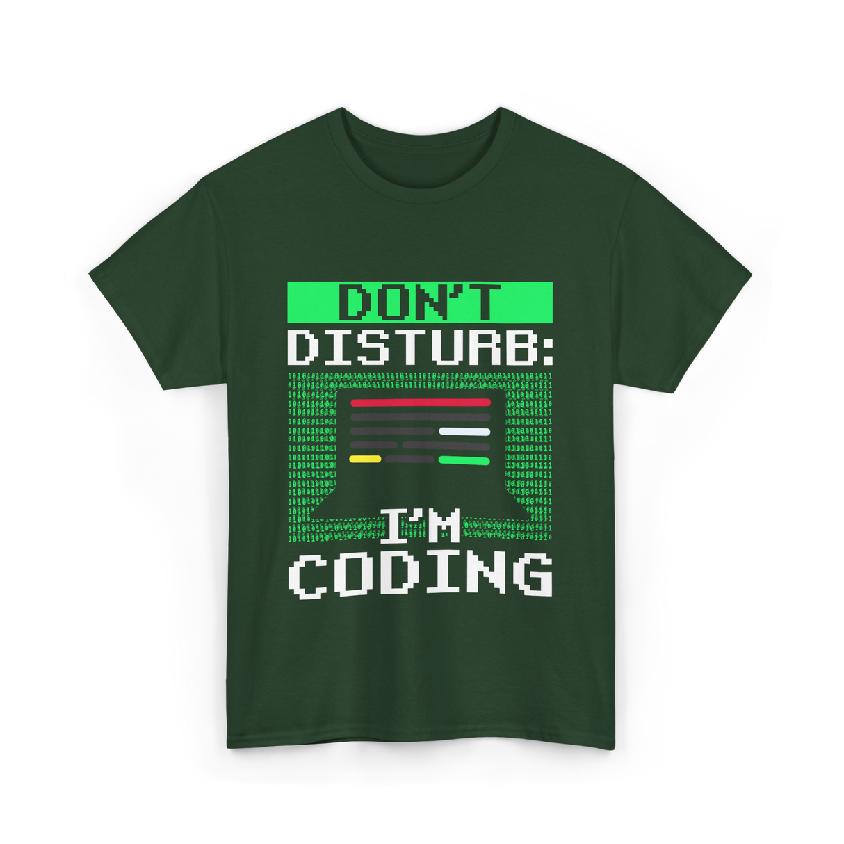 Don't Disturb I'm Coding Programmer T-Shirt - Forest Green