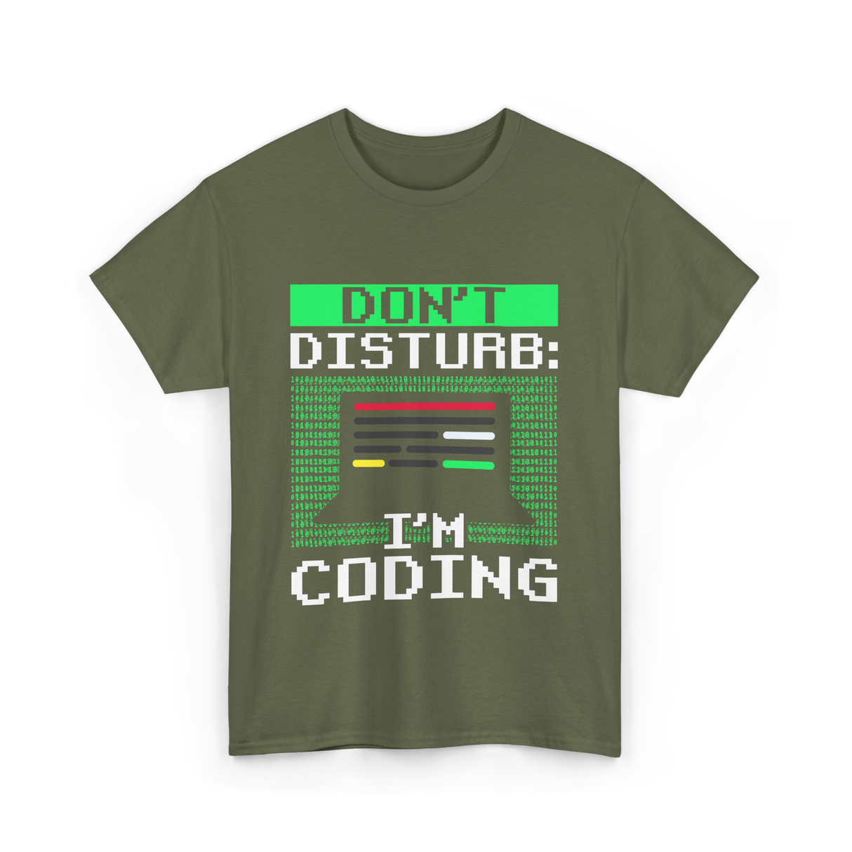 Don't Disturb I'm Coding Programmer T-Shirt - Military Green