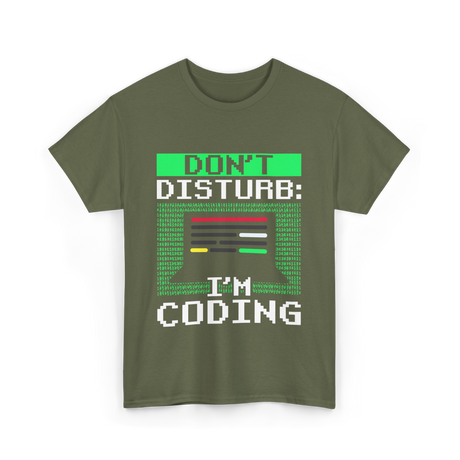 Don't Disturb I'm Coding Programmer T-Shirt - Military Green