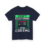 Don't Disturb I'm Coding Programmer T-Shirt - Navy