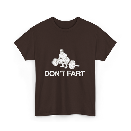 Don't Fart Weight Lifting Gym T-Shirt - Dark Chocolate