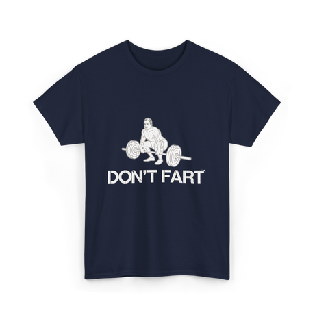 Don't Fart Weight Lifting Gym T-Shirt - Navy