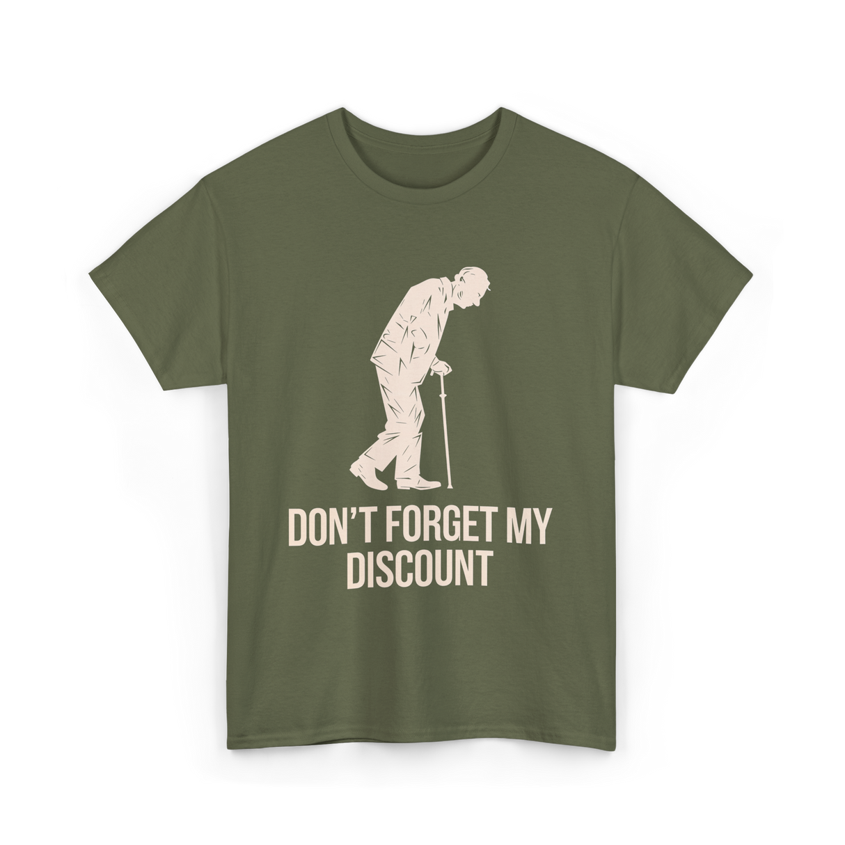 Don't Forget My Discount T-Shirt - Military Green
